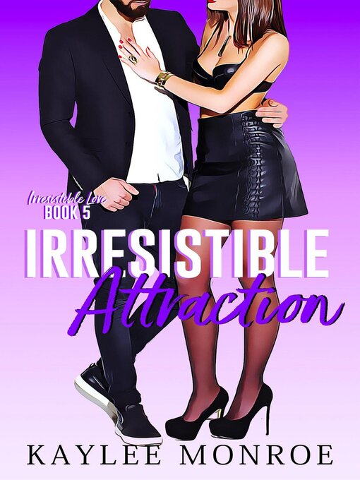Title details for Irresistible Attraction by Kaylee Monroe - Available